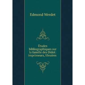   la famille des Didot imprimeurs, libraires . Edmond Werdet Books
