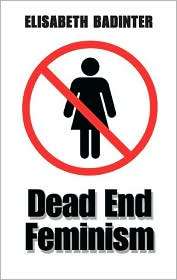 Dead End Feminism, (0745633803), Elisabeth Badinter, Textbooks 
