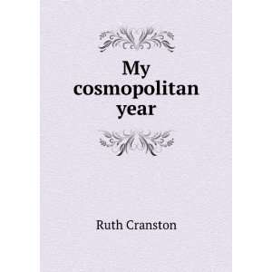  My cosmopolitan year Ruth Cranston Books