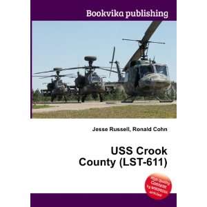    USS Crook County (LST 611) Ronald Cohn Jesse Russell Books