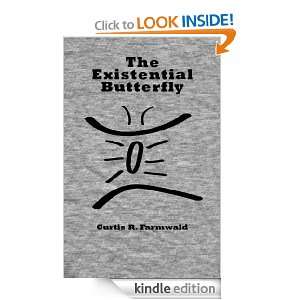 The Existential Butterfly Curtis R. Farmwald  Kindle 