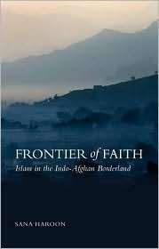 Frontier of Faith Islam in the Indo Afghan Borderland, (023170013X 