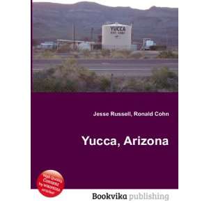  Yucca, Arizona Ronald Cohn Jesse Russell Books