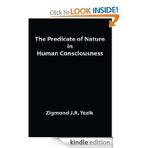 The Predicate of Nature in Human Consciousness Zigmond J.R. Yezik 