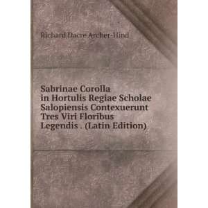  Floribus Legendis . (Latin Edition) Richard Dacre Archer Hind Books