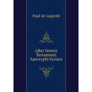    Libri Veteris Testamenti Apocryphi Syriace Paul de Lagarde Books