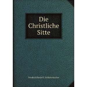  Die Christliche Sitte Friedrich Daniel E. Schleiermacher Books