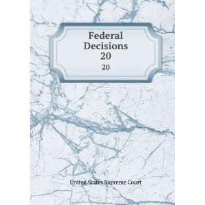  Federal Decisions. 20 United States Supreme Court Books