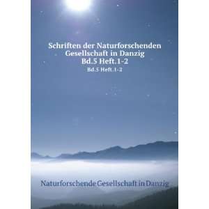   Danzig. Bd.5 Heft.1 2 Naturforschende Gesellschaft in Danzig Books