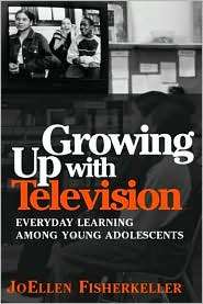 Growing Up with Television Everyday Learning Among Young Adolescents 