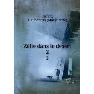    ZÃ©lie dans le dÃ©sert. 2 Daubenton (Marguerite) Dufart Books