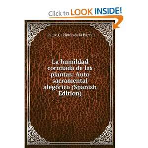   coronada de las plantas Auto sacramental alegrico (Spanish Edition