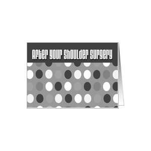  After Shoulder Surgery, black, gray and white dots Card 