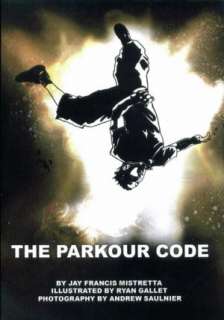 THE PARKOUR CODE Jay Francis Mistretta