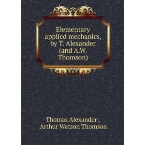   Alexander (and A.W. Thomson). Arthur Watson Thomson Thomas Alexander
