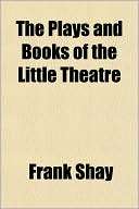 The Plays and Books of the Frank Shay