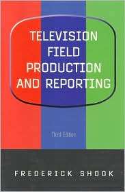 Television Field Production and Reporting, (0321044266), Frederick 