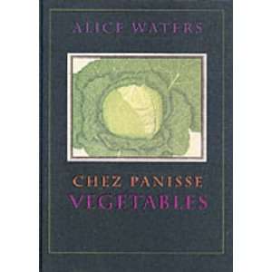    Chez Panisse Vegetables [Hardcover] Alice L. Waters Books
