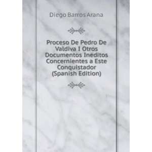  Proceso De Pedro De Valdiva I Otros Documentos Ineditos 