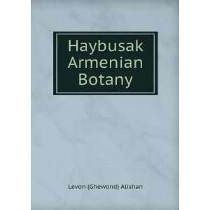  Haybusak Armenian Botany Levon (Ghewond) Alishan Books