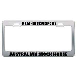  ID Rather Be Riding My Australian Stock Horse Animals 