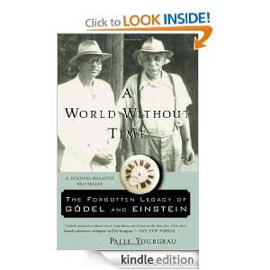 World Without Time The Forgotten Legacy of Godel and Einstein 