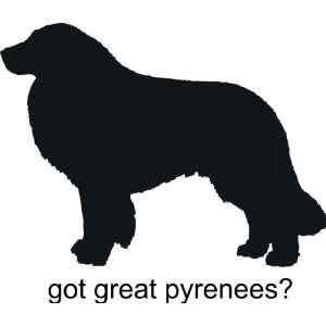 Got great pyrenees   Removeavle Vinyl Wall Decal   Selected Color 