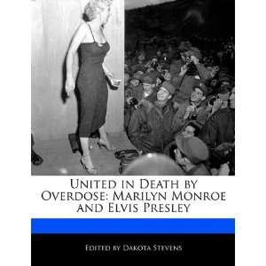  United in Death by Overdose Marilyn Monroe and Elvis 