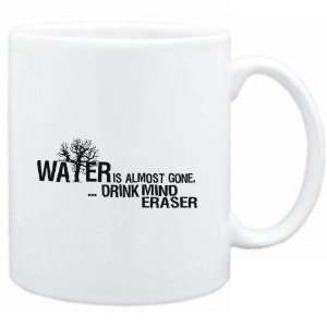  Mug White  Water is almost gone  drink Mind Eraser 