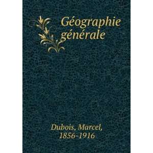    GÃ©ographie gÃ©nÃ©rale Marcel, 1856 1916 Dubois Books