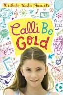   Calli Be Gold by Michele Weber Hurwitz, Random House 