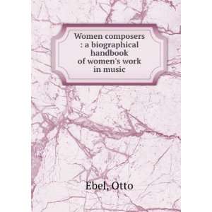   biographical handbook of womens work in music Otto. Ebel Books