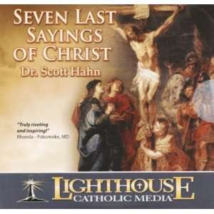  Dr. Scott Hahn Seven Last Sayings of Christ (Lighthouse 
