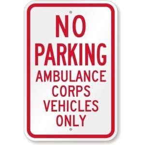  No Parking   Ambulance Corps Vehicles Only Aluminum Sign 
