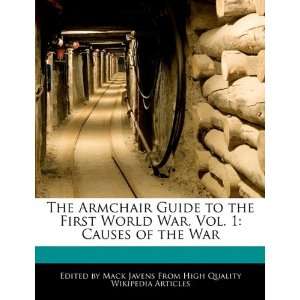 The Armchair Guide to the First World War, Vol. 1 Causes of the War 