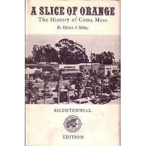   Slice of Orange The History of Costa Mesa Edrick J. Miller Books