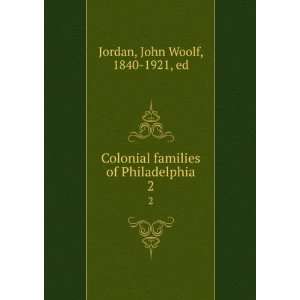  Colonial families of Philadelphia. John W. Jordan Books