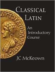 Classical Latin An Introductory Course, (0872208516), J. C. McKeown 