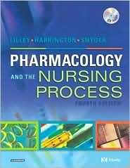 Pharmacology and the Nursing Process, (0323024084), Linda Lane Lilley 