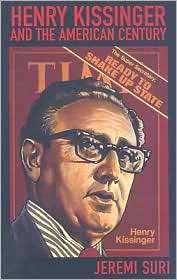Henry Kissinger and the American Century, (0674032527), Jeremi Suri 