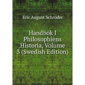   Historia, Volume 3 (Swedish Edition) Eric August SchrÃ¶der Books