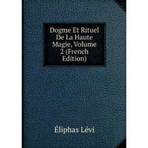  Dogme Et Rituel De La Haute Magie, Volume 2 (French 