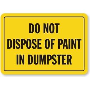  Do Not Dispose Off Paint In Dumpster Laminated Vinyl Sign 