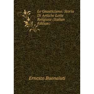   Di Antiche Lotte Religiose (Italian Edition) Ernesto Buonaiuti Books