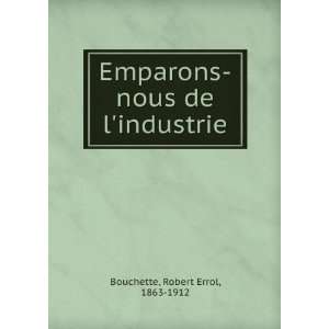   industrie (French Edition) Robert Errol Bouchette  Books