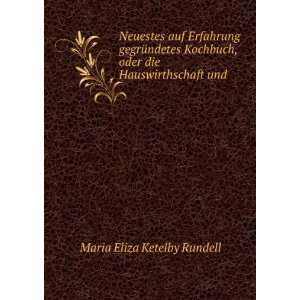   , oder die Hauswirthschaft und . Maria Eliza Ketelby Rundell Books