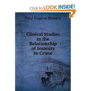   in the Relationship of Insanity to Crime Paul Eugene Bowers Books