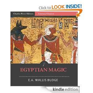 Egyptian Magic (Illustrated) E.A. Wallis Budge, Charles River Editors 