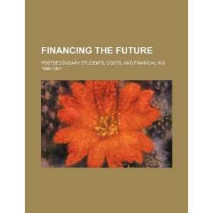  Financing the future postsecondary students, costs, and 