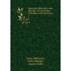   Franc MikloÅ¡iÄ , Joseph Fiedler Franz Miklosich  Books